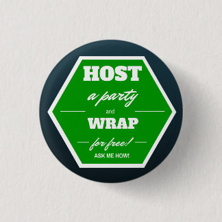 Host a party and wrap for free! 1 inch round button