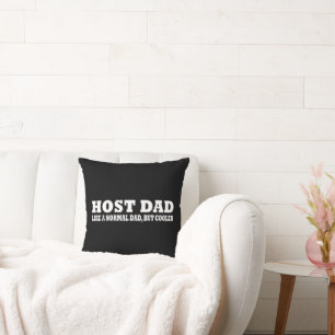 Host dad like a normal dad but cooler throw pillow