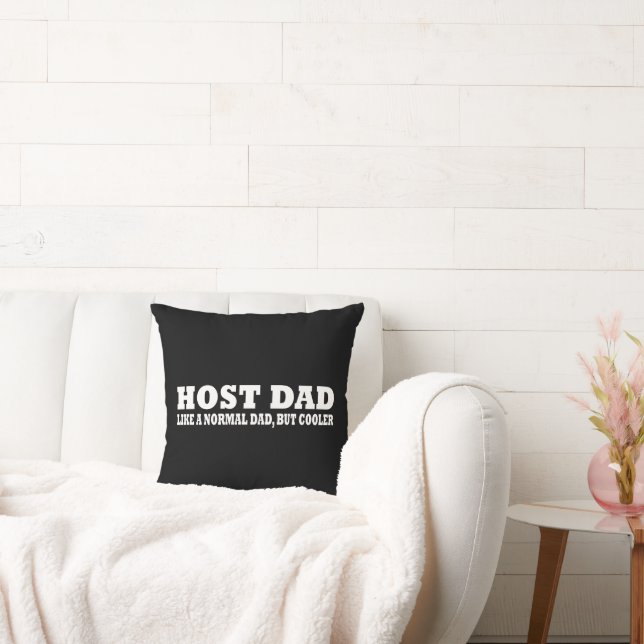 Host dad like a normal dad but cooler throw pillow (Couch)