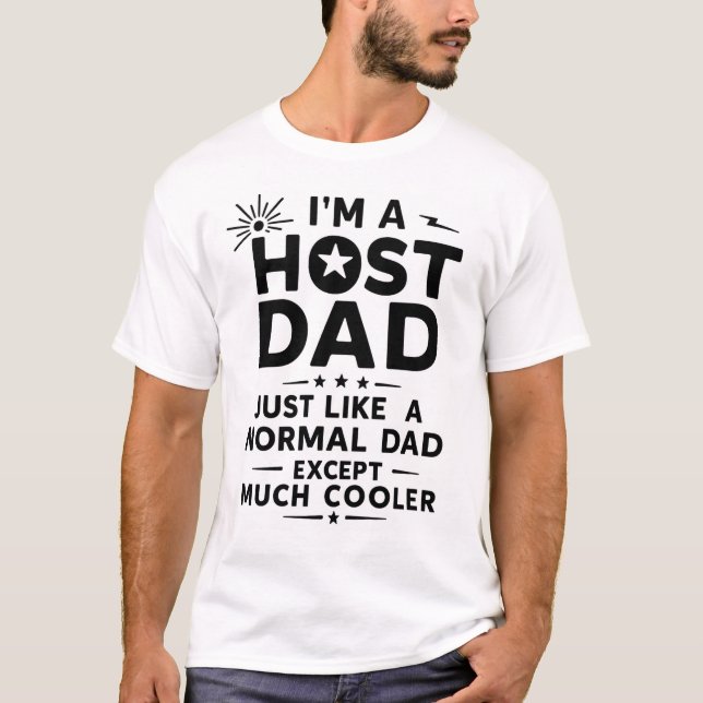 Host Dad Like Normal Dad Except Much Cooler T-Shir T-Shirt (Front)