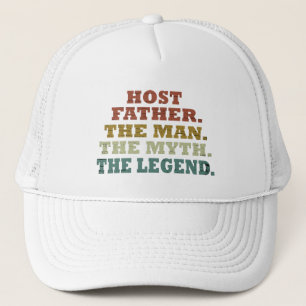 Host dad The man myth legend fathers day Trucker Hat