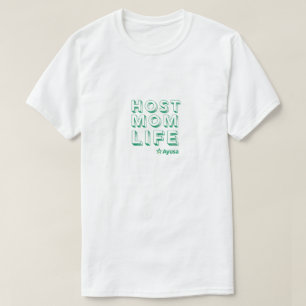 Host Mom Life T-Shirt by Ayusa