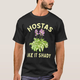 Hostas Like It Shady Garden Gardener Shade Loving  T-Shirt