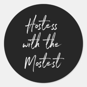 Hostess For Hostess With The Mostest Classic Round Sticker