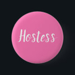 Hostess Pink Bridal shower Gifts Weddings Button<br><div class="desc">Beautiful calligraphy,  pink Hostess button. Perfect for Wedding favours,  bridal shower. You can personalize it with your name.</div>
