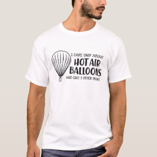 Hot Air Balloon - I care only hot air balloon T-Shirt