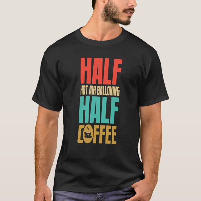 Hot Air Ballooning  For Coffee T-Shirt (Front)