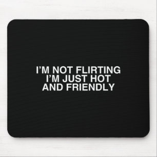 Hot And Friendly Funny Iconic Y2k Gen Z Meme Quote Mouse Pad
