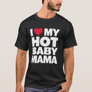 Hot Baby Mama Funny New Parent Husband Wife Family T-Shirt