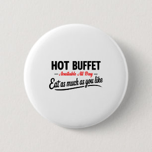 Hot Buffet Available All Day Eat As Much As You Li 2 Inch Round Button