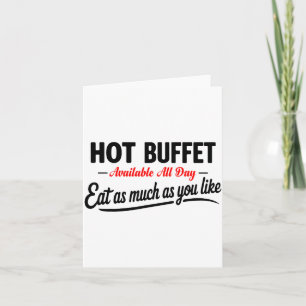 Hot Buffet Available All Day Eat As Much As You Li Card
