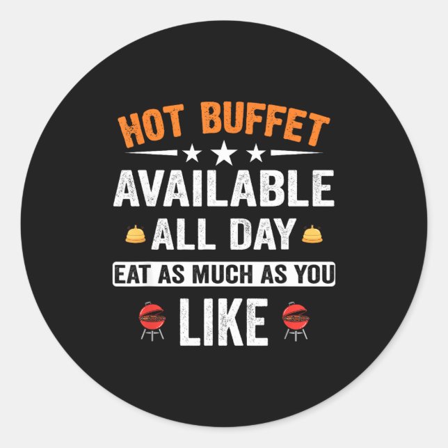 Hot Buffet Available All Day Eat As Much As You Li Classic Round Sticker (Front)