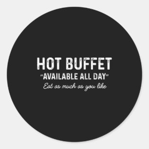 Hot Buffet Available All Day Eat As Much As You Li Classic Round Sticker