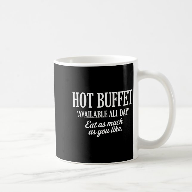 Hot Buffet Available All Day Eat As Much As You Li Coffee Mug (Right)