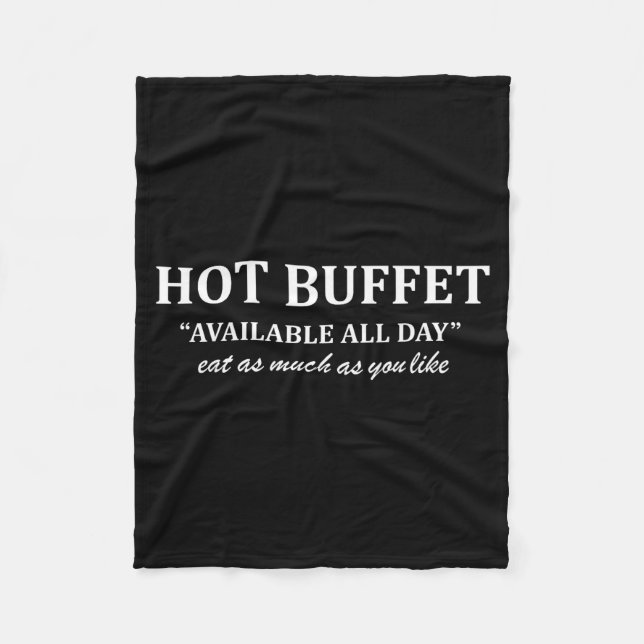 Hot Buffet Available All Day Eat As Much As You Li Fleece Blanket (Front)