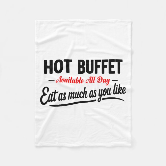 Hot Buffet Available All Day Eat As Much As You Li Fleece Blanket (Front)