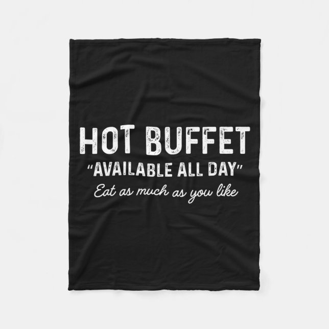 Hot Buffet Available All Day Eat As Much As You Li Fleece Blanket (Front)