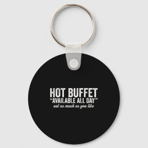 Hot Buffet Available All Day Eat As Much As You Li Keychain