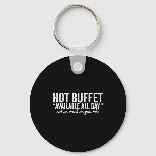 Hot Buffet Available All Day Eat As Much As You Li Keychain (Front)