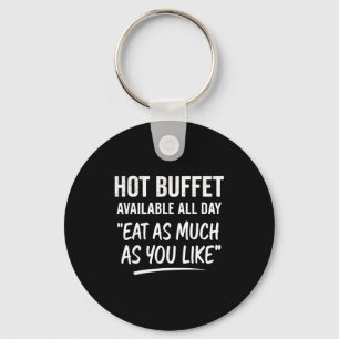 Hot Buffet Available All Day Eat As Much As You Li Keychain