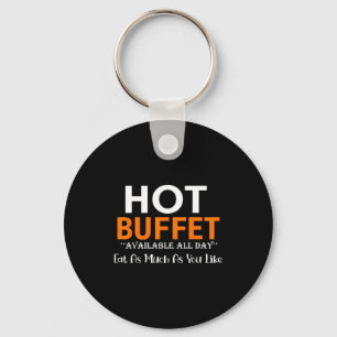 Hot Buffet Available All Day Eat As Much As You Li Keychain