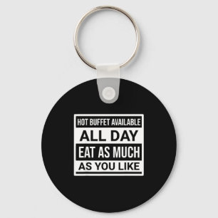 Hot Buffet Available All Day Eat As Much As You Li Keychain