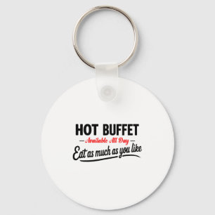 Hot Buffet Available All Day Eat As Much As You Li Keychain