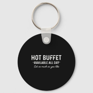 Hot Buffet Available All Day Eat As Much As You Li Keychain
