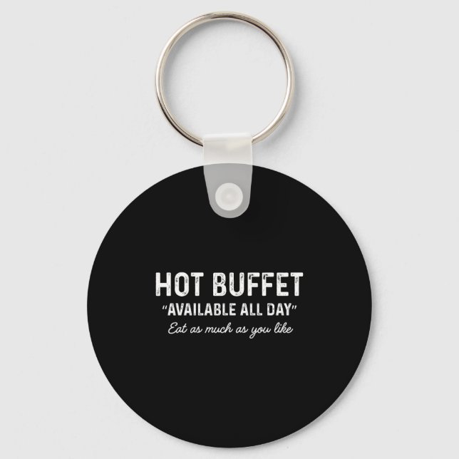 Hot Buffet Available All Day Eat As Much As You Li Keychain (Front)