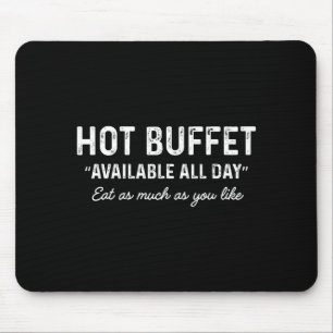 Hot Buffet Available All Day Eat As Much As You Li Mouse Pad