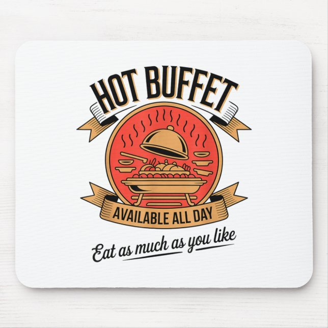 Hot Buffet Available All Day Eat As Much As You Li Mouse Pad (Front)