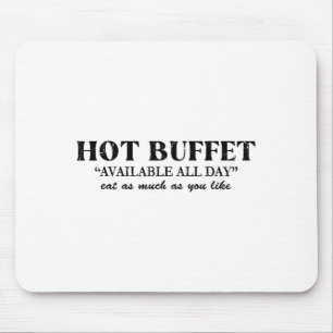 Hot Buffet Available All Day Eat As Much As You Li Mouse Pad