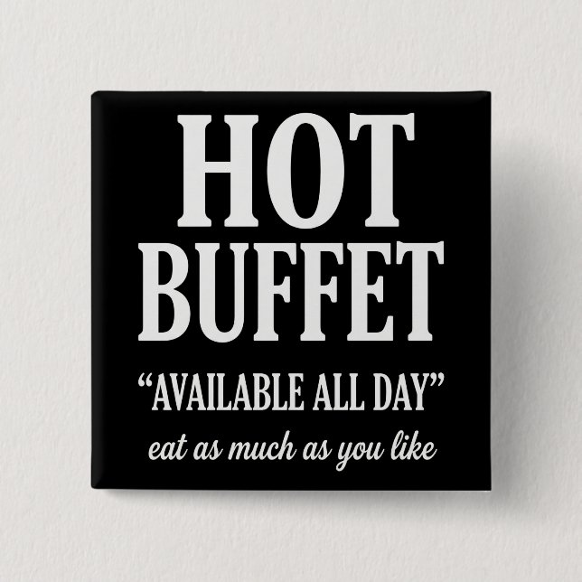 Hot Buffet Available All Day Funny Adult Humor 2 Inch Square Button (Front)