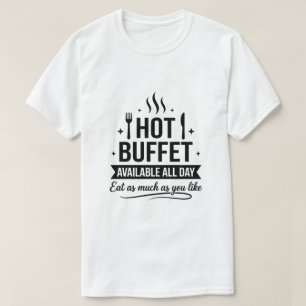 Hot Buffet Available All Day Funny Adult Humor T-Shirt
