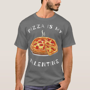 Hot Cheese Pizza Toppings Is My Valentine Yammy 52 T-Shirt