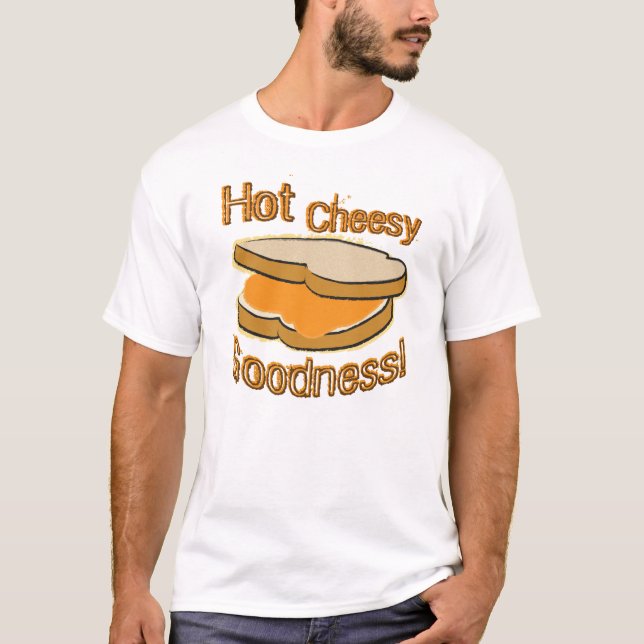 Hot Cheesy Goodness Grilled Cheese Sandwich T-Shirt (Front)
