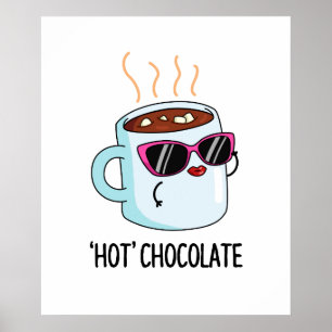 Hot Chocolate Cute Hot Cocoa Drink Pun Poster