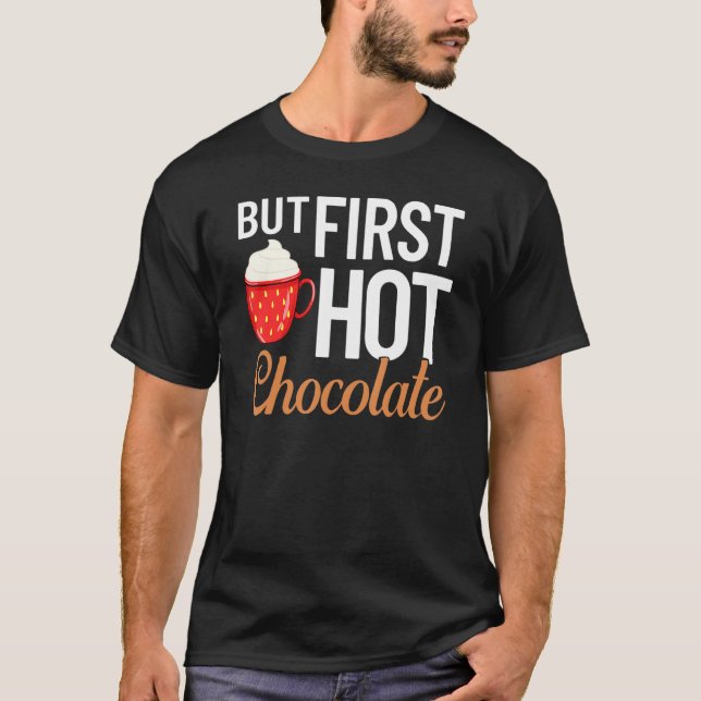 Hot Chocolate Drinking Chocolate Milk Hot Cocoa 1 T-Shirt (Front)