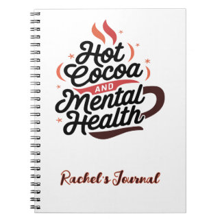 Hot Cocoa and Mental Health Custom Notebook
