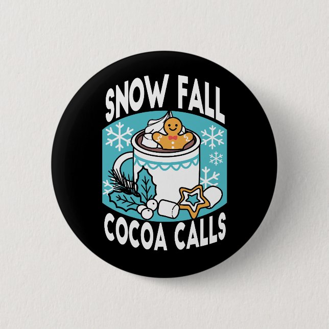 Hot Cocoa and Winter Charm - Snow Fall Cocoa Calls 2 Inch Round Button (Front)