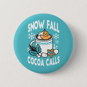 Hot Cocoa and Winter Charm - Snow Fall Cocoa Calls 2 Inch Round Button