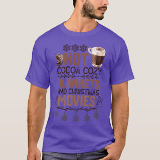 Hot Cocoa Cozy Blankets Christmas Movies Christmas T-Shirt