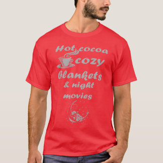 Hot cocoa cozy blankets night movies funny T-Shirt