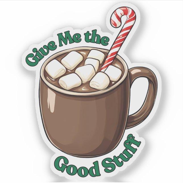 Hot Cocoa "Give Me the Good Stuff"  (Front)