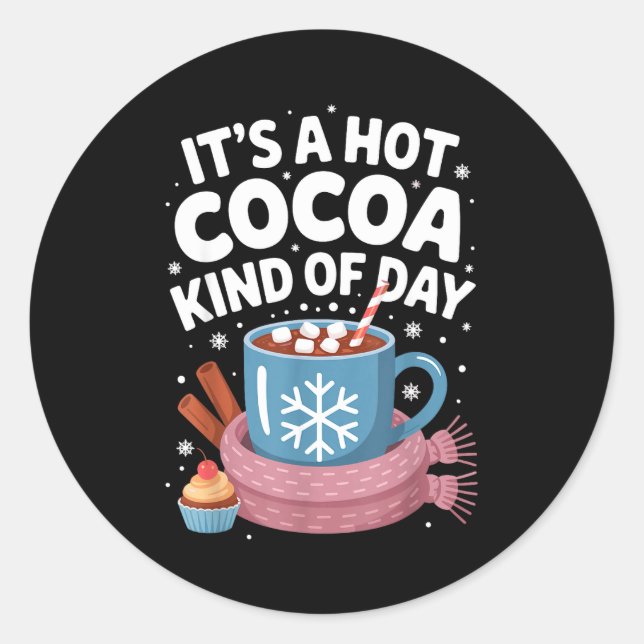 Hot Cocoa Kind Of Day Cozy Winter Drink Lover Fest Classic Round Sticker (Front)
