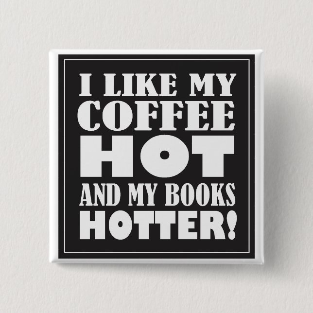 Hot Coffee and Hotter Books Button (Front)