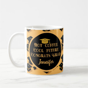 Hot Coffee Cool Future Congrats Grad graduation Mug