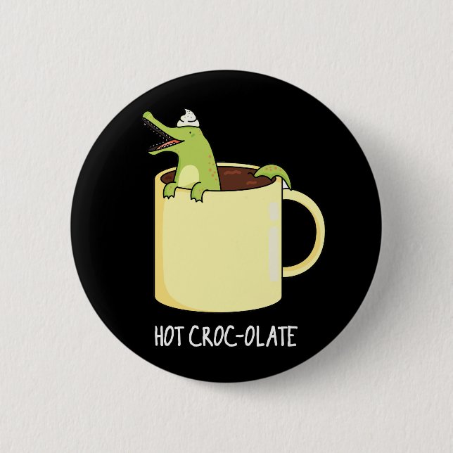 Hot Croc-colate Funny Crocodile Pun Dark BG 2 Inch Round Button (Front)