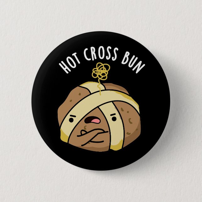 Hot Cross Bun Funny Food Pun Dark BG 2 Inch Round Button (Front)