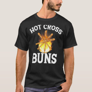 Hot Cross Buns  Quote T-Shirt